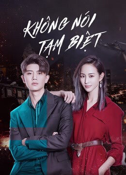 Tập 32 Không Nói Tạm Biệt - Never Say Goodbye (2021)-Never Say Goodbye