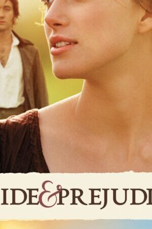 Tập 9 Kiêu Hãnh và Định Kiến - Pride Prejudice (2005)-Pride Prejudice