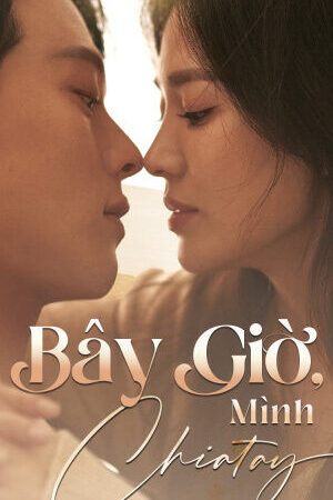 Tập 14 Bây Giờ Mình Chia Tay - Now We Are Breaking Up (2021)-Now We Are Breaking Up