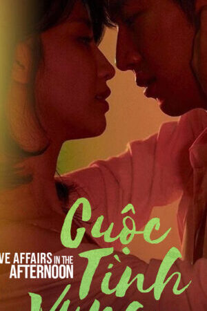 Tập 31 Cuộc Tình Vụng Trộm - Love Affairs in the Afternoon (2019)-Love Affairs in the Afternoon