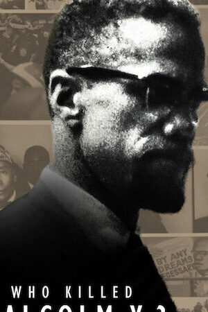 Tập 04 Ai đã giết Malcolm X - Who Killed Malcolm X (2020)-Who Killed Malcolm X