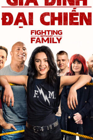 Tập full Gia Đình Đại Chiến - Fighting with My Family (2019)-Fighting with My Family