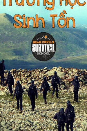 Tập 24 Trường Học Sinh Tồn - Bear Grylls Survival School (2016)-Bear Grylls Survival School
