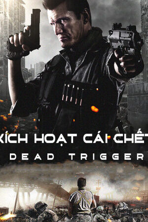 Tập full Kích Hoạt Cái Chết - Dead Trigger (2017)-Dead Trigger