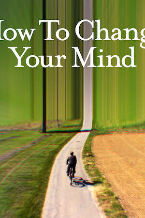Tập 2 Cách thay đổi tâm trí bạn - How to Change Your Mind (2022)-How to Change Your Mind