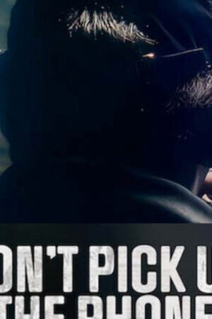 Tập 2 Đừng nhấc điện thoại - Dont Pick Up the Phone (2022)-Dont Pick Up the Phone