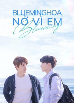 Tập 9 Blueming Hoa Nở Vì Em - Blueming (2022)-Blueming