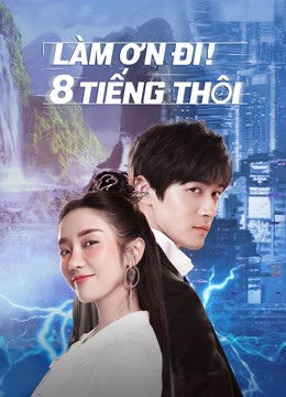 Tập 11 Làm Ơn 8 Tiếng Thôi - Eight Hours (2022)-Eight Hours