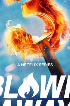 Tập 7 Tuyệt phẩm thủy tinh ( 3) - Blown Away (Season 3) (2022)-Blown Away (Season 3)