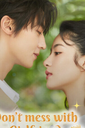 Tập 13 Đừng Chọc Bạn Gái Cũ - Dont Mess With EX Girlfriend (2022)-Dont Mess With EX Girlfriend