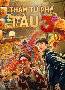 Tập full Thám Tử Phố Tàu 3 - Detective Chinatown 3 (2021)-Detective Chinatown 3