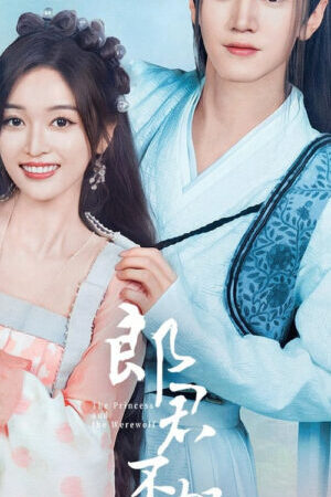 Tập 15 Lang Quân Không Như Ý - The Princess And The Werewolf (2023)-The Princess And The Werewolf