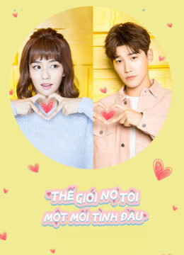 Tập 1 Thế Giới Nợ Tôi Một Mối Tình Đầu - Luckyx27s First Love (2019)-Luckyx27s First Love