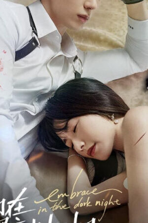 Tập 16 Ôm Nhau Trong Đêm Tối - Embrace in the Dark Night (2024)-Embrace in the Dark Night