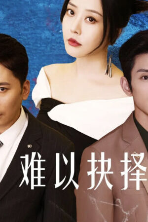 Tập 07 Khó Có Thể Lựa Chọn - Loves Dilemma (2025)-Loves Dilemma
