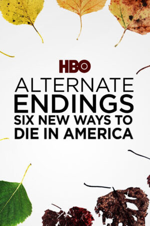 Xem phim Những Kết Thúc Khác Sáu Cách Mới Để Chết Ở Mỹ - Alternate Endings Six New Ways to Die in America (2019)