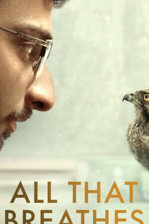 Xem phim Muôn Loài Đang Thở  - All That Breathes (2022)