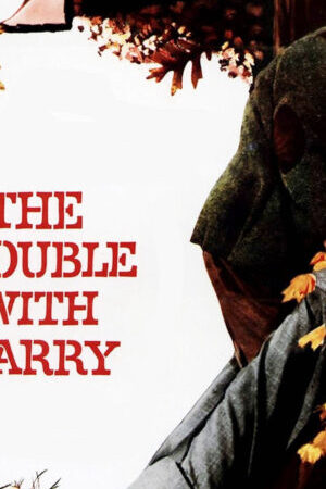 Xem phim Nỗi Phiền Toái Về Harry - The Trouble with Harry (1955)