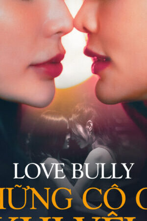 Xem phim Những Cô Gái Khi Yêu  - Love Bully (2024)